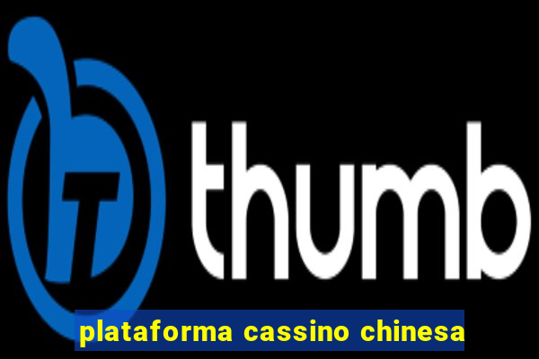 plataforma cassino chinesa